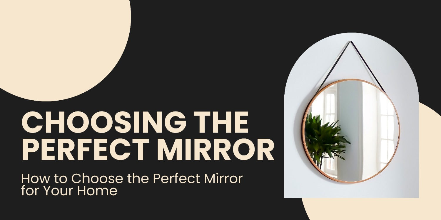 How to Choose the Perfect Mirror for Your Home